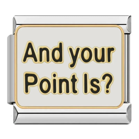 And Your Point Is?